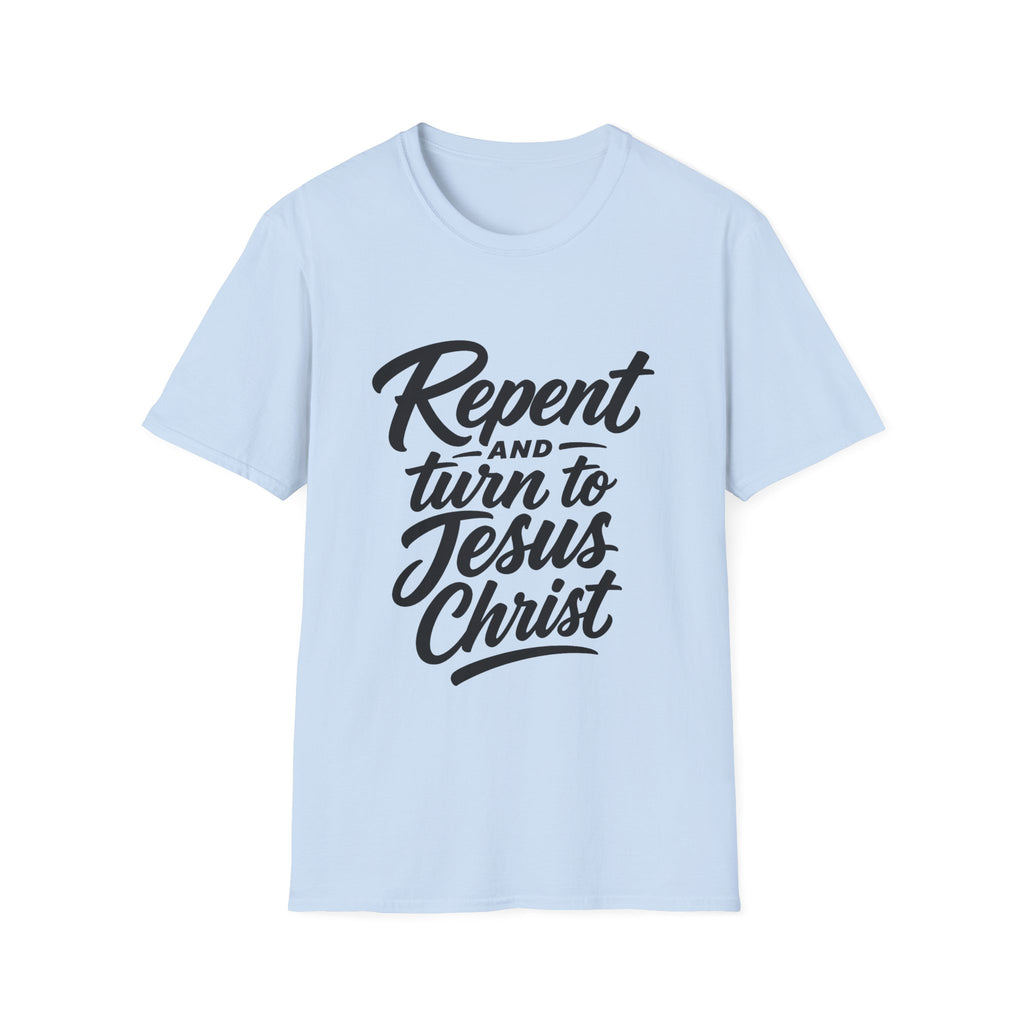 Repent and turn to jesus christ bible verse T-Shirt