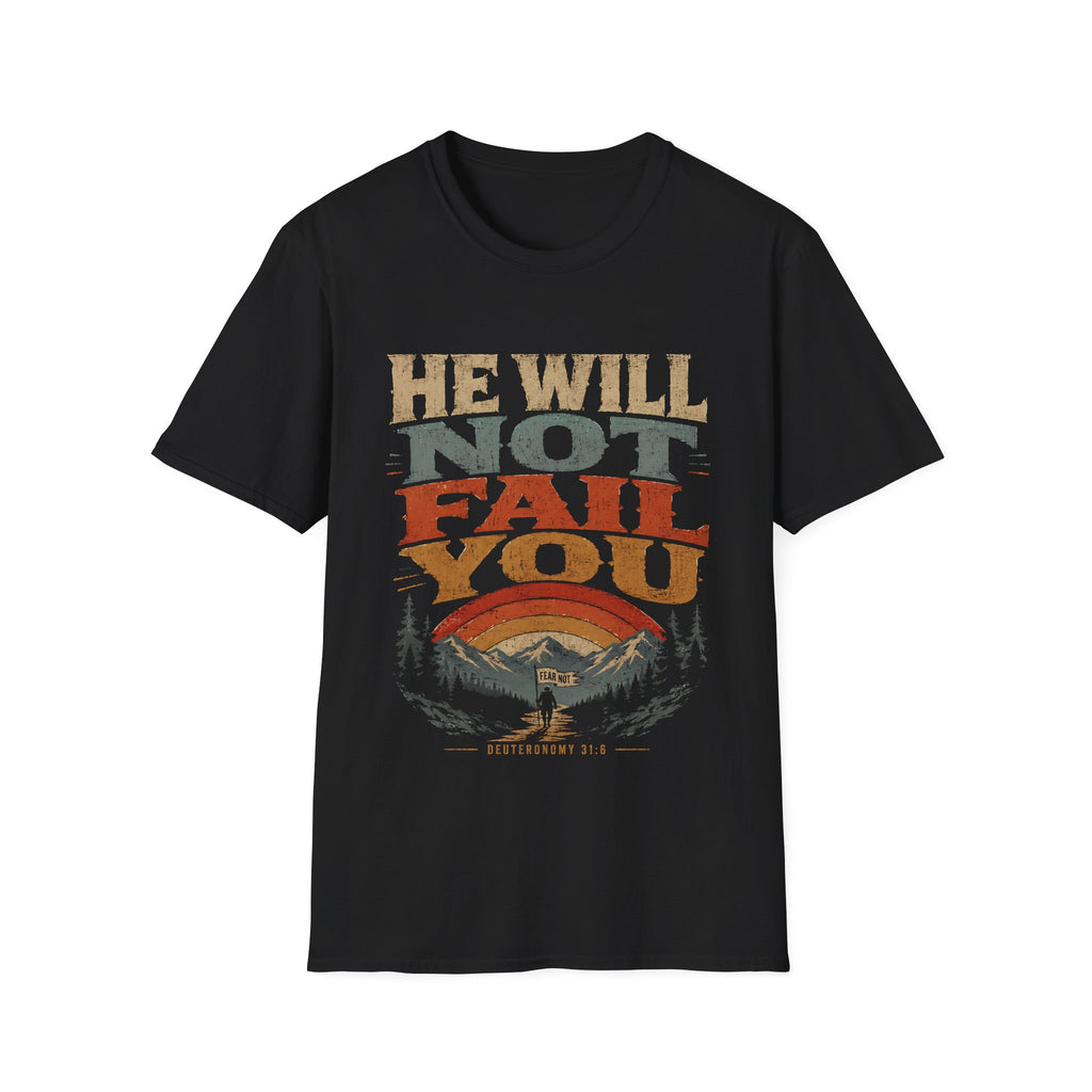 He Will Not Fail You Fear Not Deuteronomy 31 6 Christian Mountain Hiking Bible Verse T-Shirt