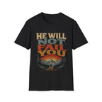 He Will Not Fail You Fear Not Deuteronomy 31 6 Christian Mountain Hiking Bible Verse T-Shirt