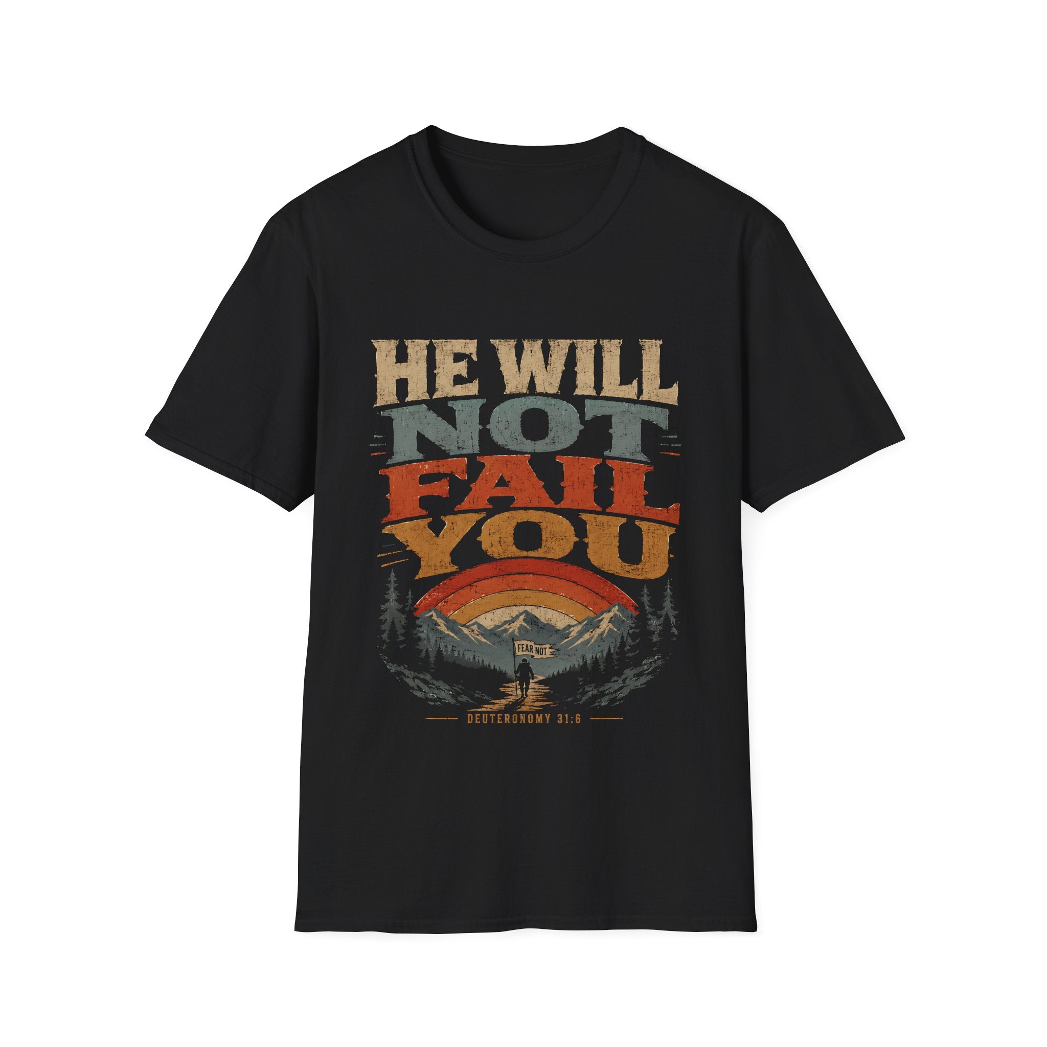 He Will Not Fail You Fear Not Deuteronomy 31 6 Christian Mountain Hiking Bible Verse T-Shirt
