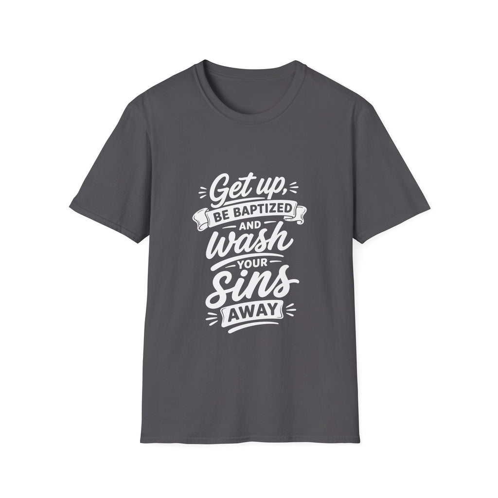 Get up be baptized and wash your sins away bible verse christian baptism T-Shirt