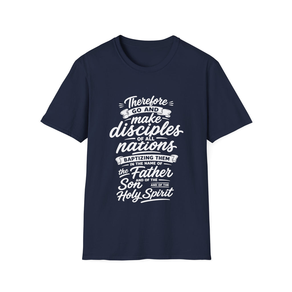 Therefore go and make disciples of all nations T-Shirt