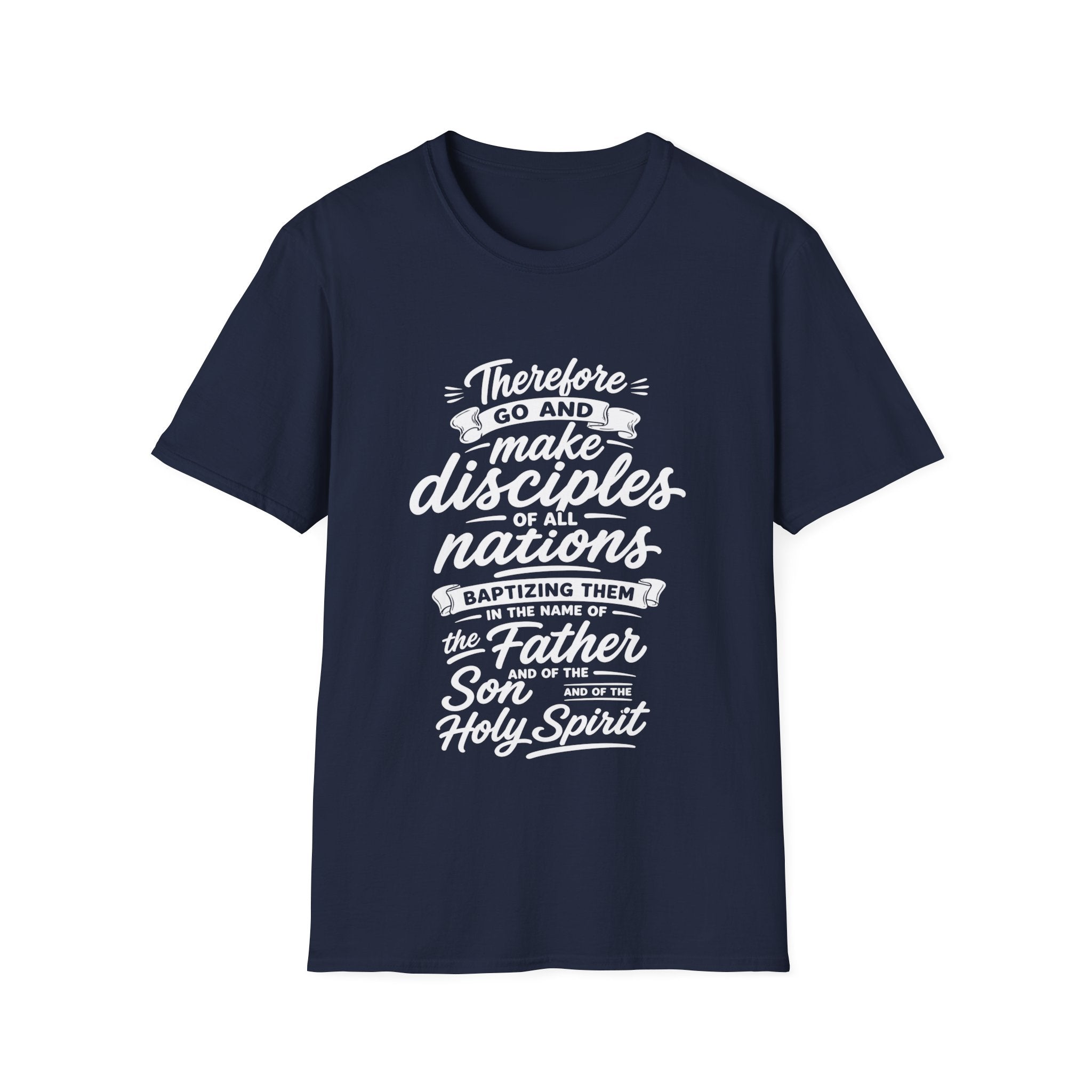 Therefore go and make disciples of all nations T-Shirt