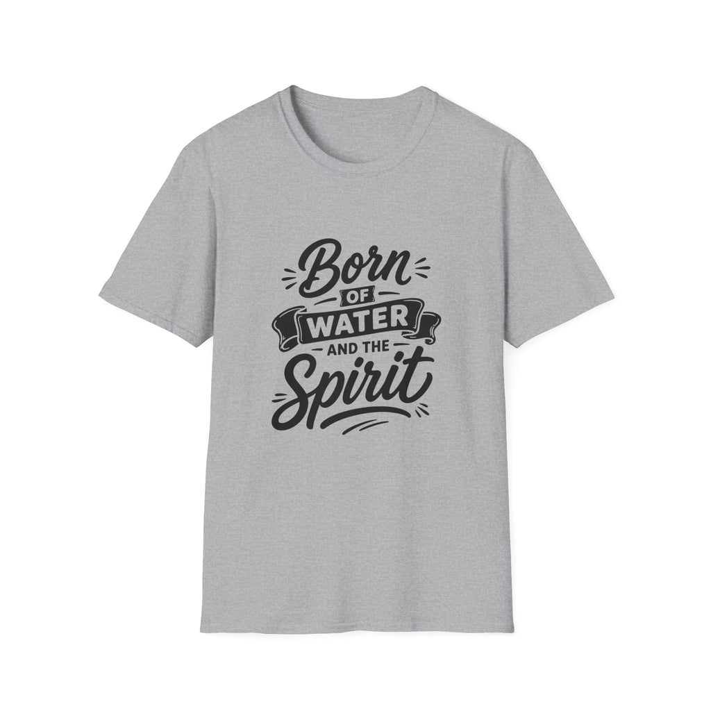 Born of water and the spirit christian baptism faith born again bible verse john 3 5 spiritual rebirth T-Shirt