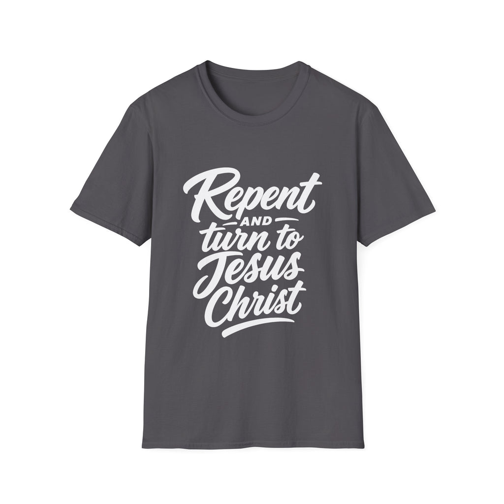 Repent and turn to Jesus Christ T-Shirt