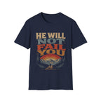 He Will Not Fail You Fear Not Deuteronomy 31 6 Christian Mountain Hiking Bible Verse T-Shirt