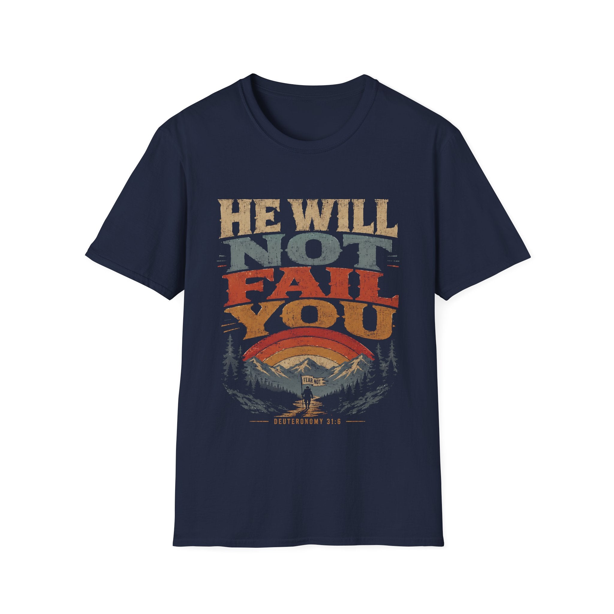 He Will Not Fail You Fear Not Deuteronomy 31 6 Christian Mountain Hiking Bible Verse T-Shirt