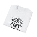 So that we too may live a new life christian bible verse faith renewal inspiration T-Shirt