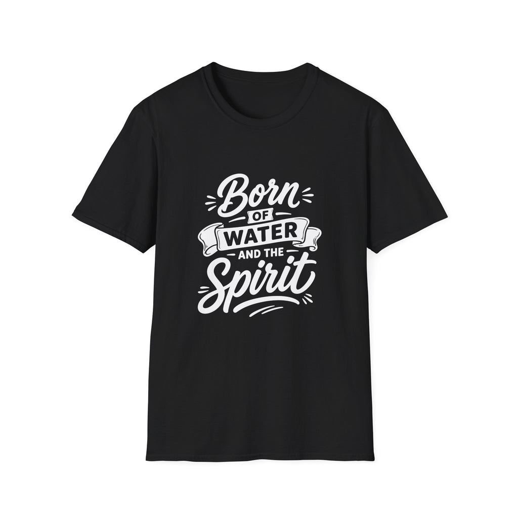 Born of water and the spirit christian baptism faith born again bible verse john 3 5 spiritual rebirth T-Shirt