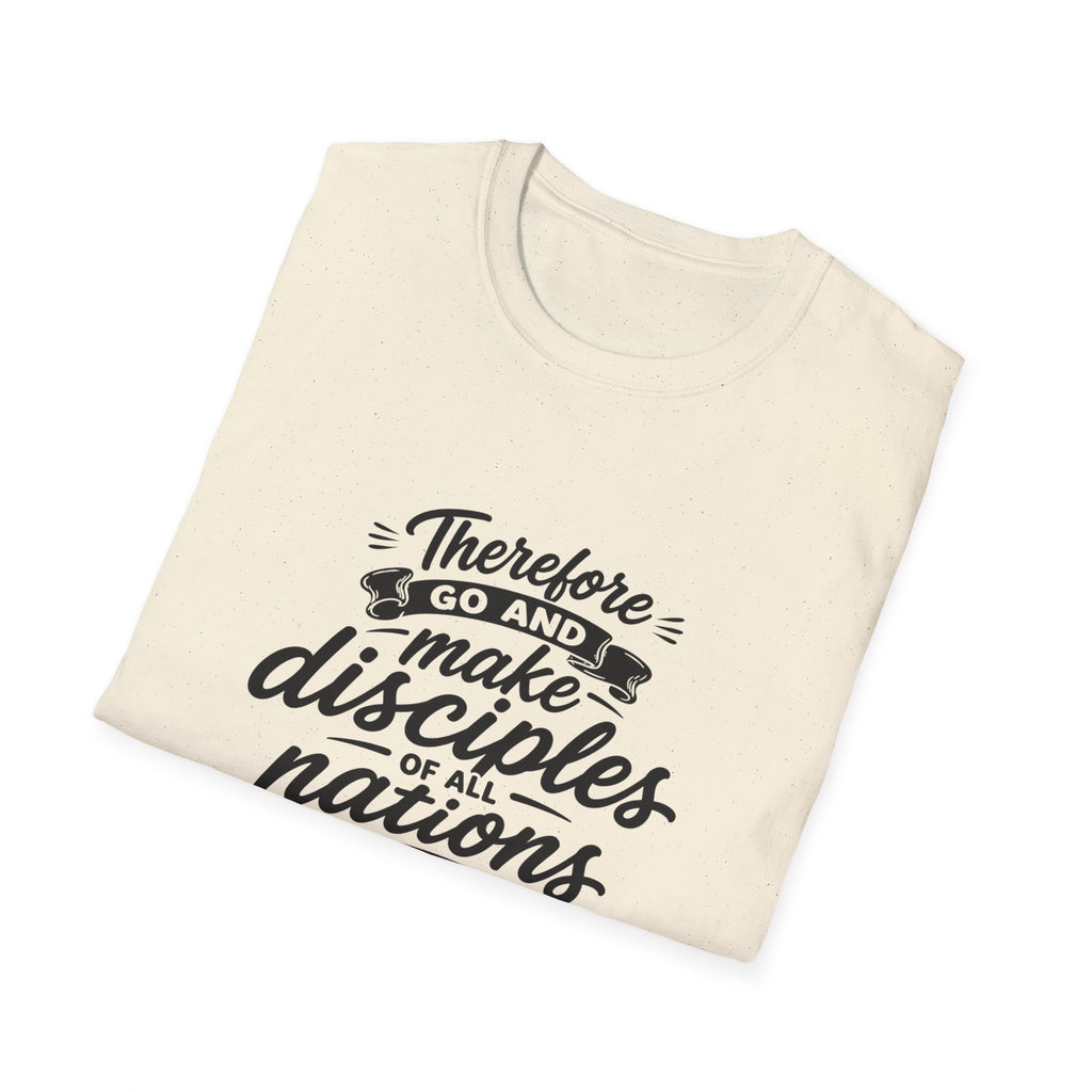 Therefore go and make disciples of all nations T-Shirt