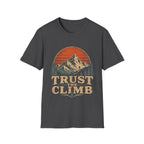Trust The Climb Mountain Hiking Adventure Motivational Quote For Hikers And Rock Climbers T-Shirt