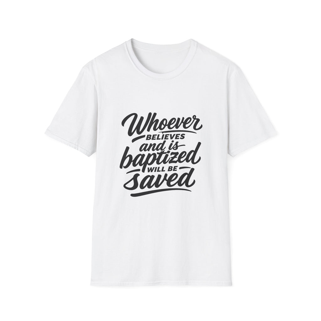 Whoever believes and is baptized will be saved christian bible verse faith message T-Shirt