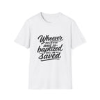 Whoever believes and is baptized will be saved christian bible verse faith message T-Shirt